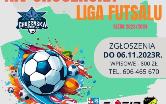 Zgłoszenia do XIV Choceńskiej Ligi Futsalu